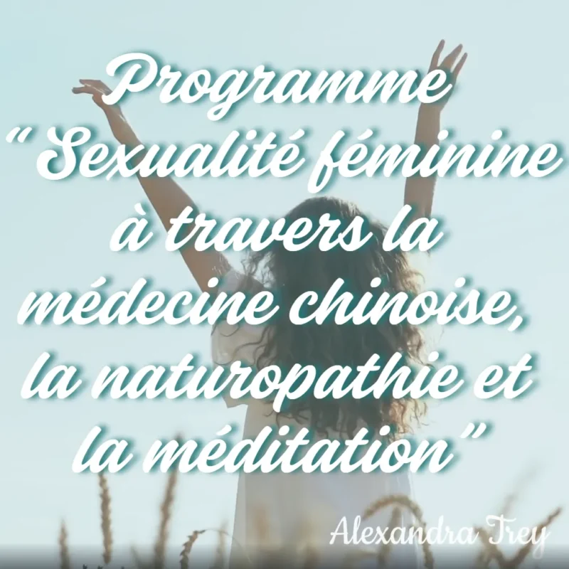 Programme "sexualité Féminine à Travers La Médecine Chinoise, La Naturopathie Et La Méditation"
